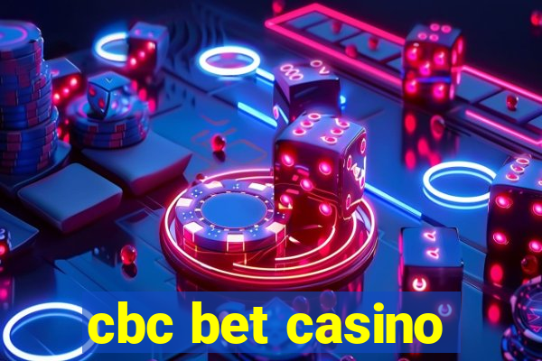 cbc bet casino